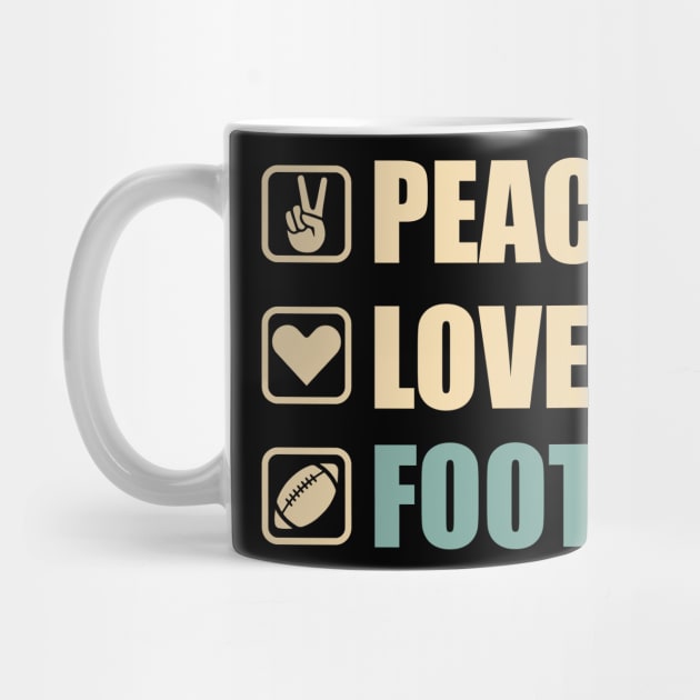 Peace Love Football - Funny Football Lovers Gift by DnB